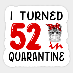 I Turned 52 In Quarantine Funny Cat Facemask Sticker